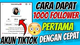 Cara Dapat 1000 Follower Pertama di Tiktok dengan Cepat