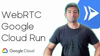 Building Your First Serverless WebRTC Project on Google Cloud Run