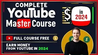 Complete YouTube Master Course | Full Course [FREE] | Earn Money From YouTube in 2024