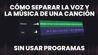 🎤Cómo separar la VOZ y la MÚSICA de una canción SIN PROGRAMAS - QUITAR la voz de una canción GRATIS