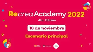 Escenario principal - Recrea Academy 2022 - 18 de noviembre