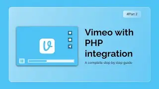 PHP Vimeo Integration (Part 2)