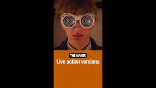 The Maker - Live action versions