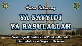 Ya Sayyidi Ya Rasulallah || Dikabulkan Segala Hajat || Sholawat Tanpa Musik Merdu #126