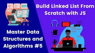 Learn & Build Linked List Data Structure From Scratch Tutorial