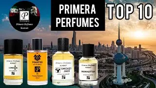 Primera Perfumes Kuwait Top 10 | Entre Perfumes