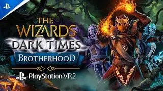 The Wizards - Dark Times: Brotherhood - Launch Trailer | PS VR2 Games