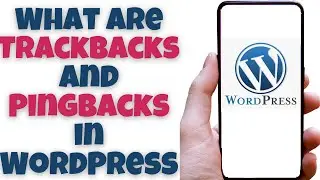 What are Trackbacks and Pingbacks in WordPress