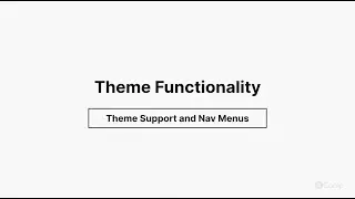 Theme Functionality - Theme Support and Nav Menus