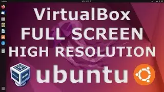 Ubuntu : How To Make Ubuntu  22.04 LTS  Full Screen In VirtualBox