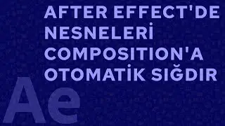 After Effect'te videoyu composition'a sığdırma