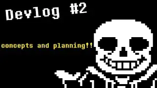 UNDERTALE: DREAM [ DEVLOG #2 ]