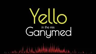 YELLO + Ganymed mix