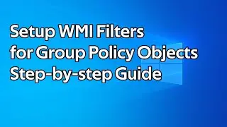 How to use WMI Filters for Group Policy