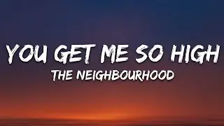 The Neighbourhood - You Get Me So High (Lyrics)