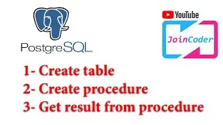 How to Create table ,procedure , get data in PostgreSQL