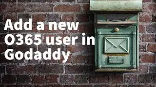 Godaddy O365 add a user account