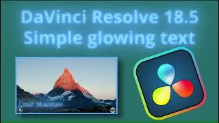 DaVinci Resolve 18.5 Simple glow text tutorial.