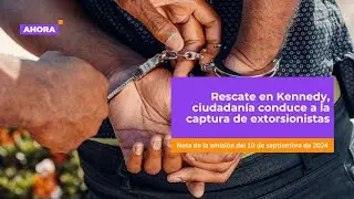 Rescate en Kennedy, ciudadanía conduce a la captura de extorsionistas | Seguridad