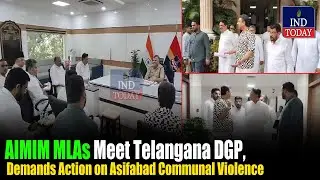 AIMIM Leaders Meet Telangana DGP, Demand for Swift Action on Asifabad Communal Violence | IND Today