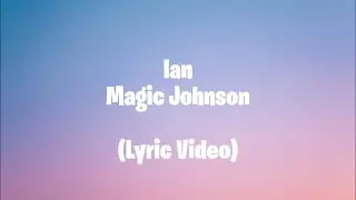 Ian - Magic Johnson (Lyric Video)