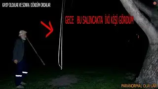 GECE HAYVANLARI ARAMAYA ÇIKTIM BU SALANCAKTA İKİ KİŞİ GÖRDÜM-Paranormal olaylar