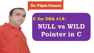 NULL Pointer vs Wild Pointer in C | Dr Vipin Classes