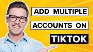 How To Add Multiple Accounts On Tiktok (2023)