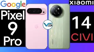 Google Pixel 9 Pro 5G VS Xiaomi 14 Civi 5G | Xiaomi 14 Civi 5G VS Google Pixel 9 Pro 5G