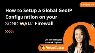 SonicWall Gen 7: How to setup a Global GeoIP configuration