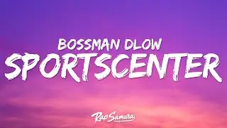 BossMan Dlow - SportsCenter (Lyrics)