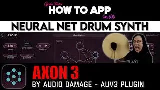 Neural Net Drum Synth AXON 3 on iPad - How To App on iOS! - EP 1225 S12