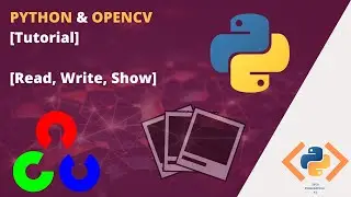 OpenCV Tutorial - Python [Tutorial] 🌟 How to [Read, Write, Show] Images in OpenCV (2020)