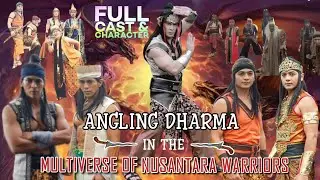 ANGLING DHARMA (SEASON 2) IN THE MULTIVERSE OF NUSANTARA WARRIORS | FULL CAST AND CHARACTER