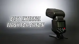 Best External Flash for Canon - Top 5 Flash of 2021