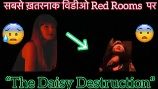 The Daisy Destruction | Most Scariest Video on Red Rooms | In Hindi | AR Network