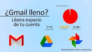 Cómo liberar espacio en Gmail, Drive , Google Fotos y deshabilitar la sincronización del Celular