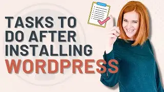 IMPORTANT tasks to do after installing WordPress