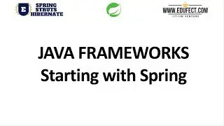 Edufect: Java Frameworks : Starting with Spring