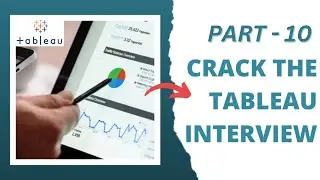 Tableau Interview Questions -Part 10 | Tableau Interview Series |Latest Tableau Interview Questions