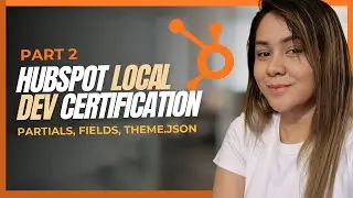 HubSpot Local Dev PART 2:  How To Pass The HubSpot Local Development Practicum