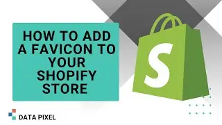 How To Add a Favicon To Your Shopify Store