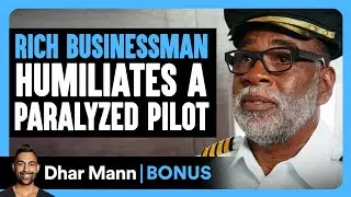 RICH BUSINESSMAN Humiliates A PARALYZED PILOT | Dhar Mann Bonus!