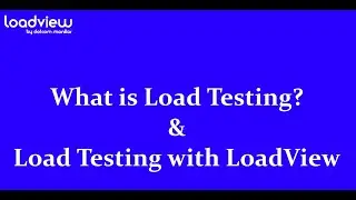 What is Load Testing? | Load Testing with LoadView