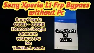 Sony Xperia L1 Frp Bypass without Pc - Sony G3311- G3312 Google Account Unlock - bypass Sony L1