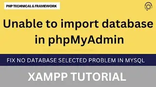 unable to import database in phpMyAdmin ||  Fix No Database Selected Problem in MySQL