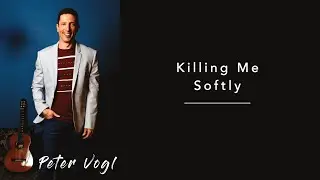 KillingMeSoftly, Classical Guitar, Peter Vogl