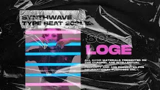 SynthWave Type Beat x RetroWave [Loge] 80s x Vaporwave x SynthPop x The Weeknd 2021