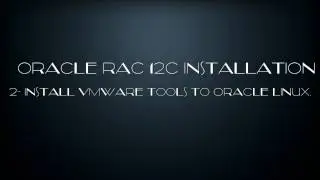 Oracle RAC 12C Installation -2-  VMware tools installation.