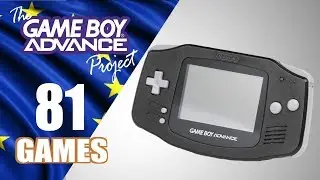 The Game Boy Advance Project - All 81 European (PAL) Exclusive GBA Games - Every Game